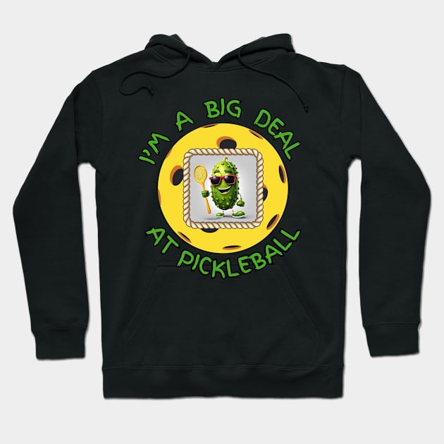 Funny cartoon Pickleball pickle player I'm a big deal Hoodie by Shean Fritts 